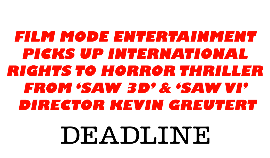 ‘All My Friends Are Dead’: Film Mode Entertainment Picks Up International Rights To Horror Thriller From ‘Saw 3D’ & ‘Saw VI’ Director Kevin Greutert